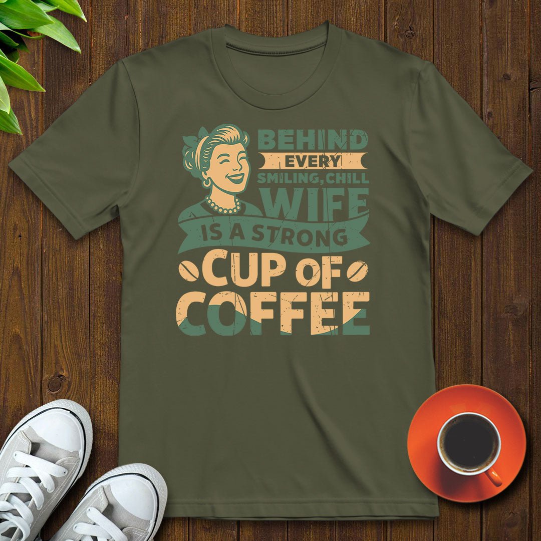 Behind every smiling chill wife T-shirt - Witty Brews