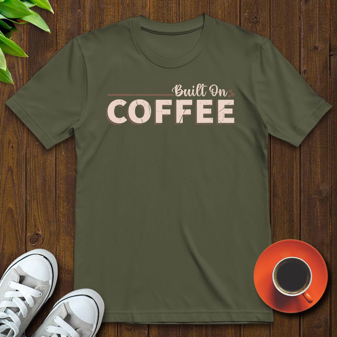 Built on coffee T-shirt - Witty Brews