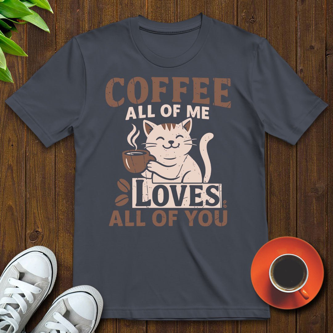 Coffee All of my loves all of you T-shirt - Witty Brews