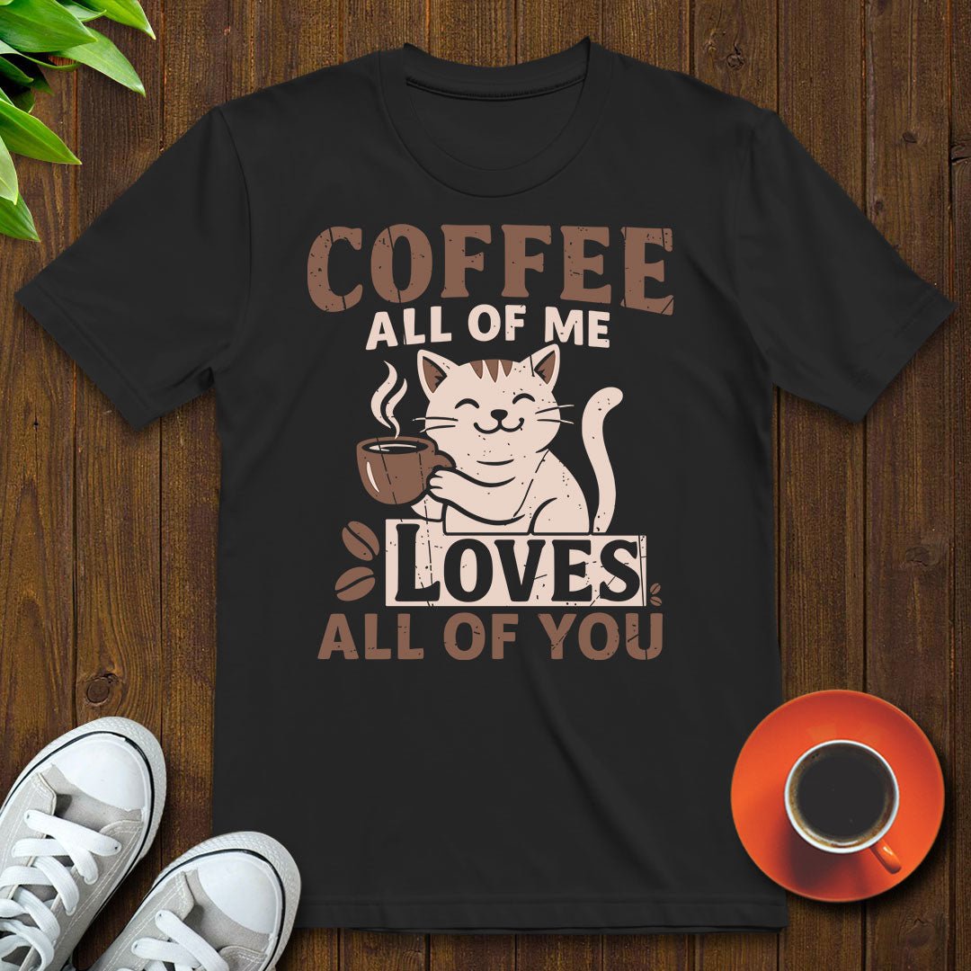 Coffee All of my loves all of you T-shirt - Witty Brews