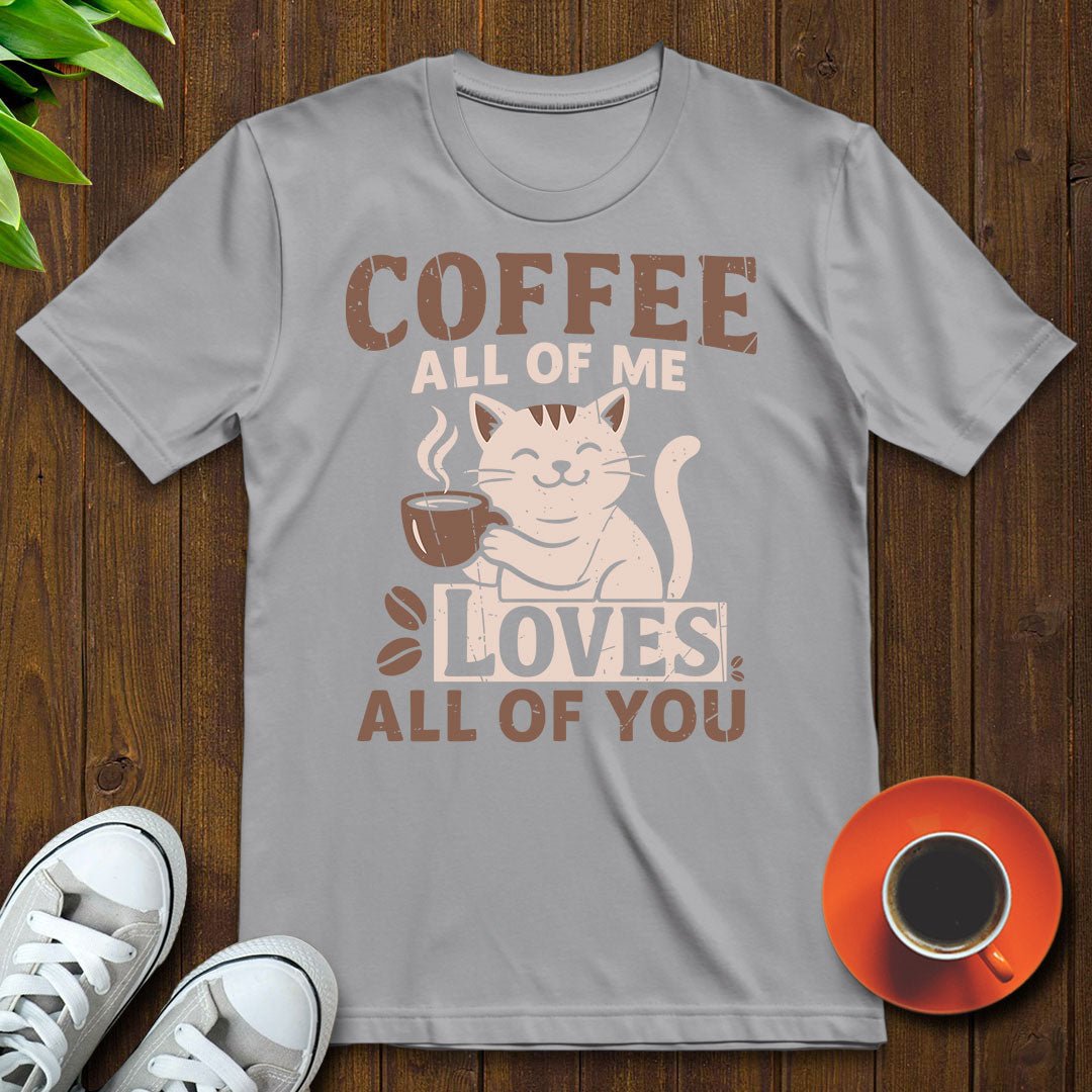 Coffee All of my loves all of you T-shirt - Witty Brews