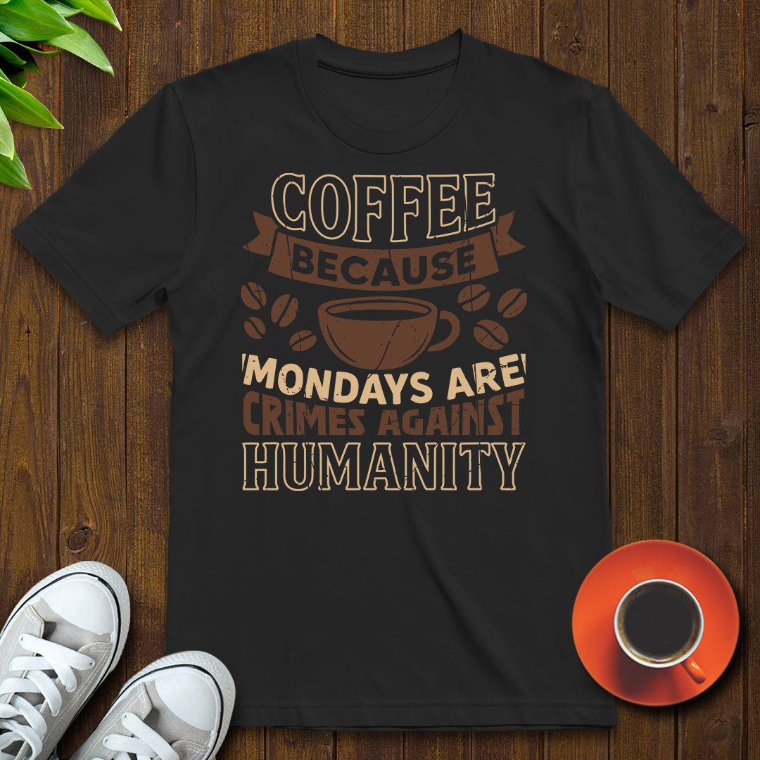 Coffee because Mondays T-shirt - Witty Brews