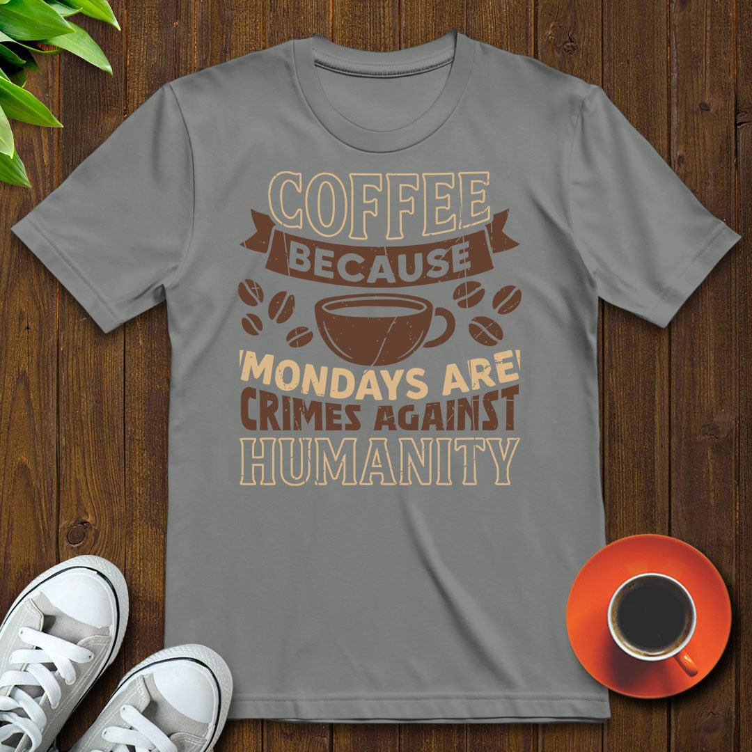 Coffee because Mondays T-shirt - Witty Brews