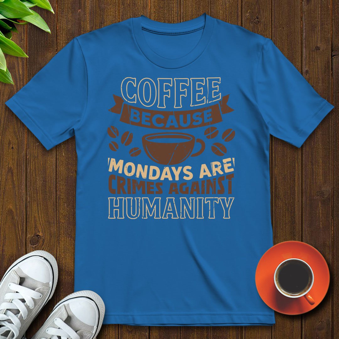 Coffee because Mondays T-shirt - Witty Brews