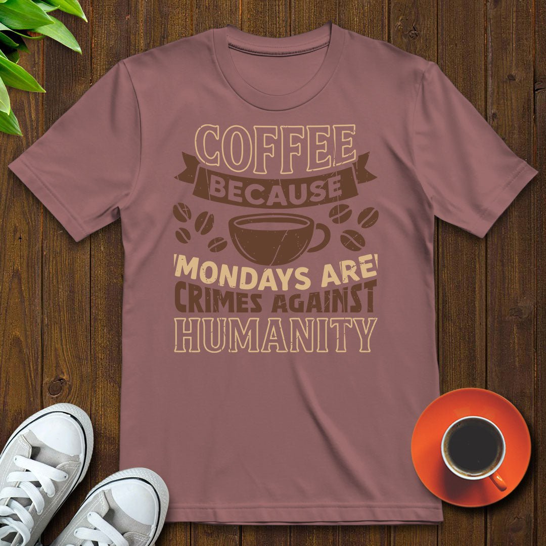 Coffee because Mondays T-shirt - Witty Brews