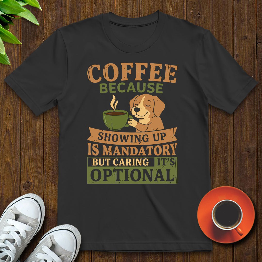 Coffee Because T-shirt - Witty Brews