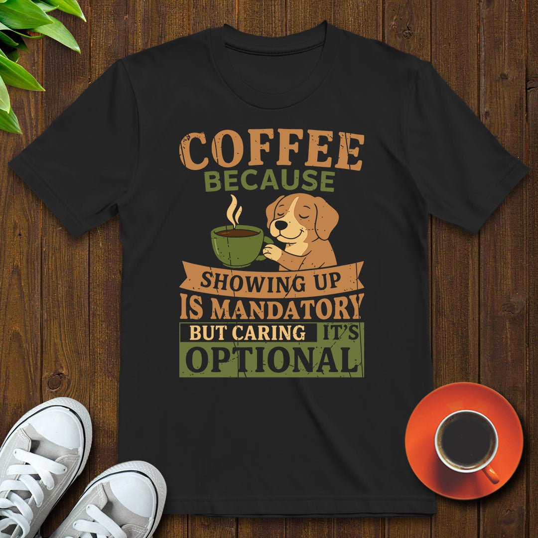 Coffee Because T-shirt - Witty Brews