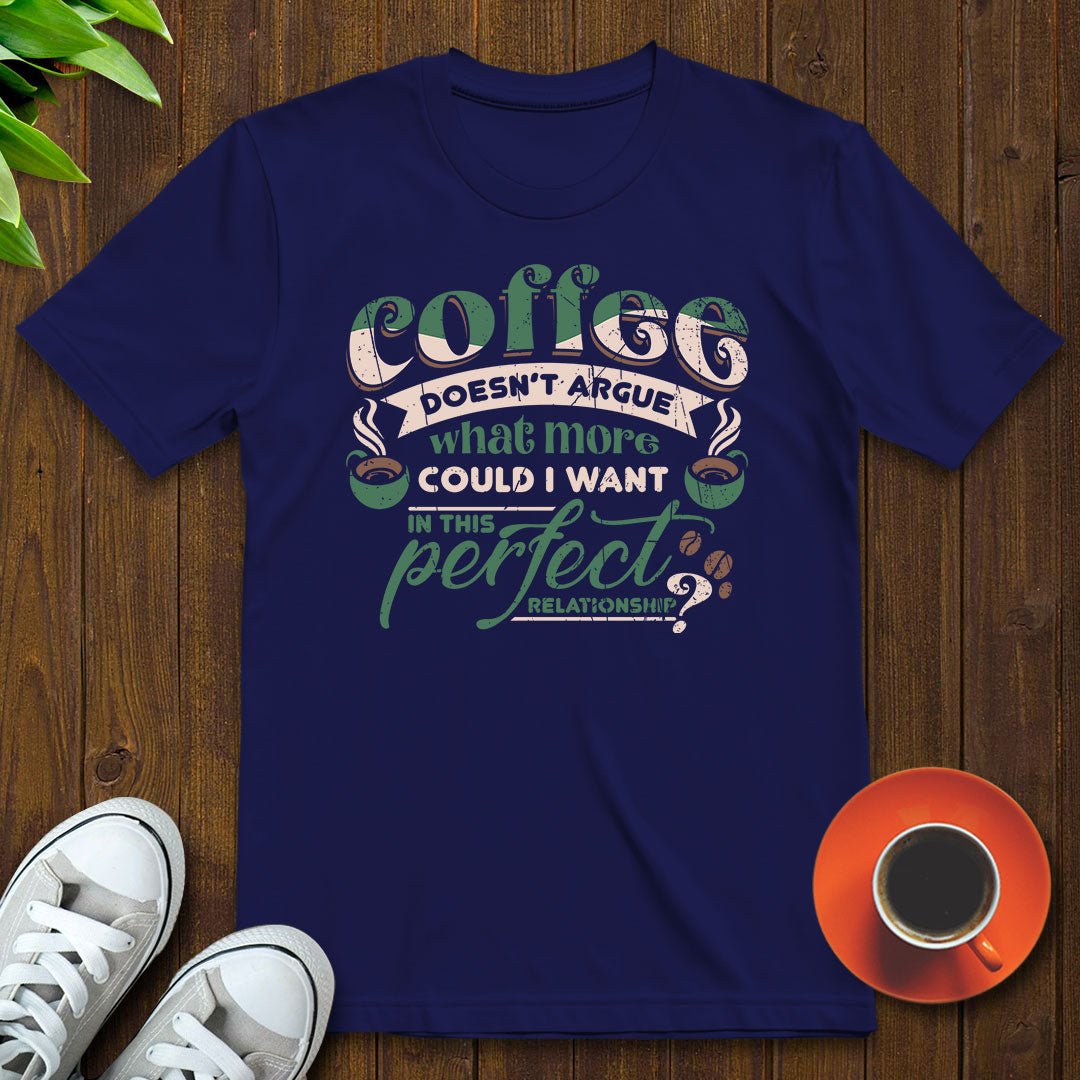 Coffee doesn’t argue T-shirt - Witty Brews