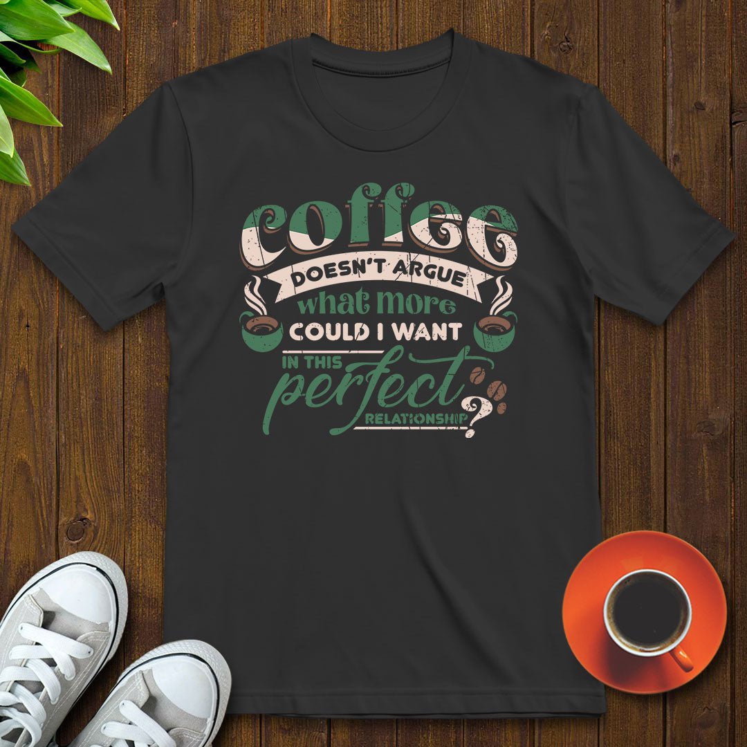 Coffee doesn’t argue T-shirt - Witty Brews