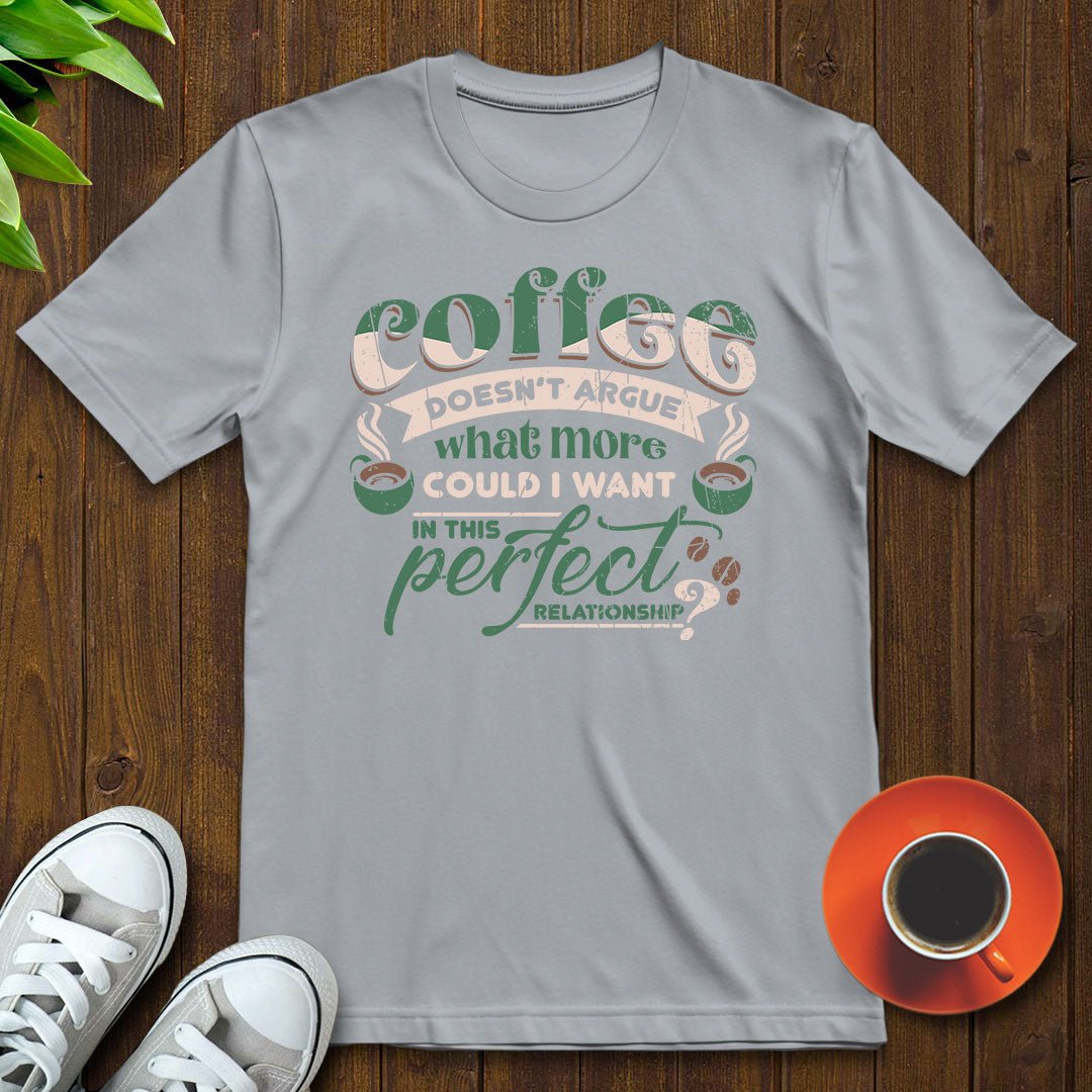 Coffee doesn’t argue T-shirt - Witty Brews