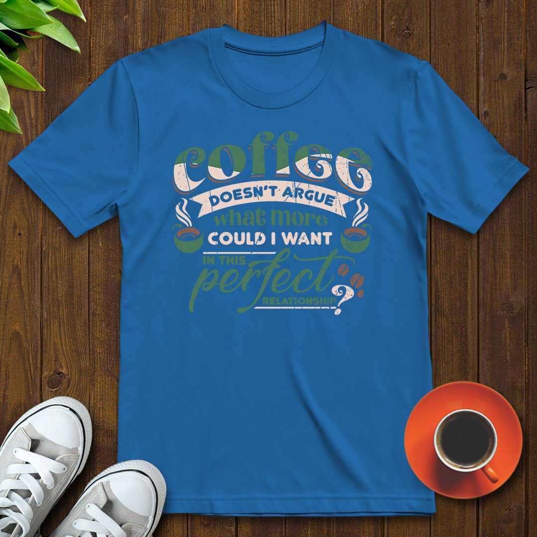 Coffee doesn’t argue T-shirt - Witty Brews