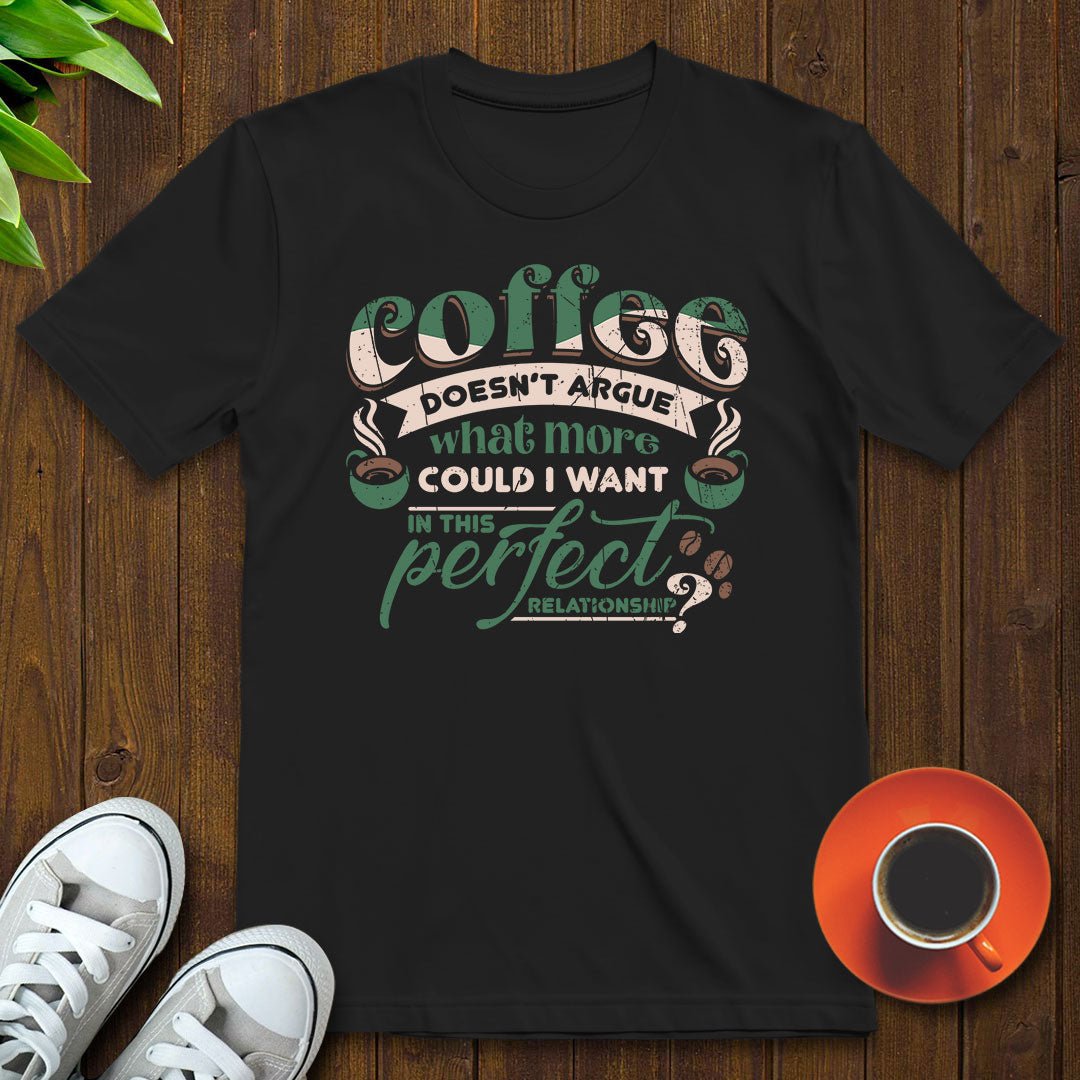 Coffee doesn’t argue T-shirt - Witty Brews