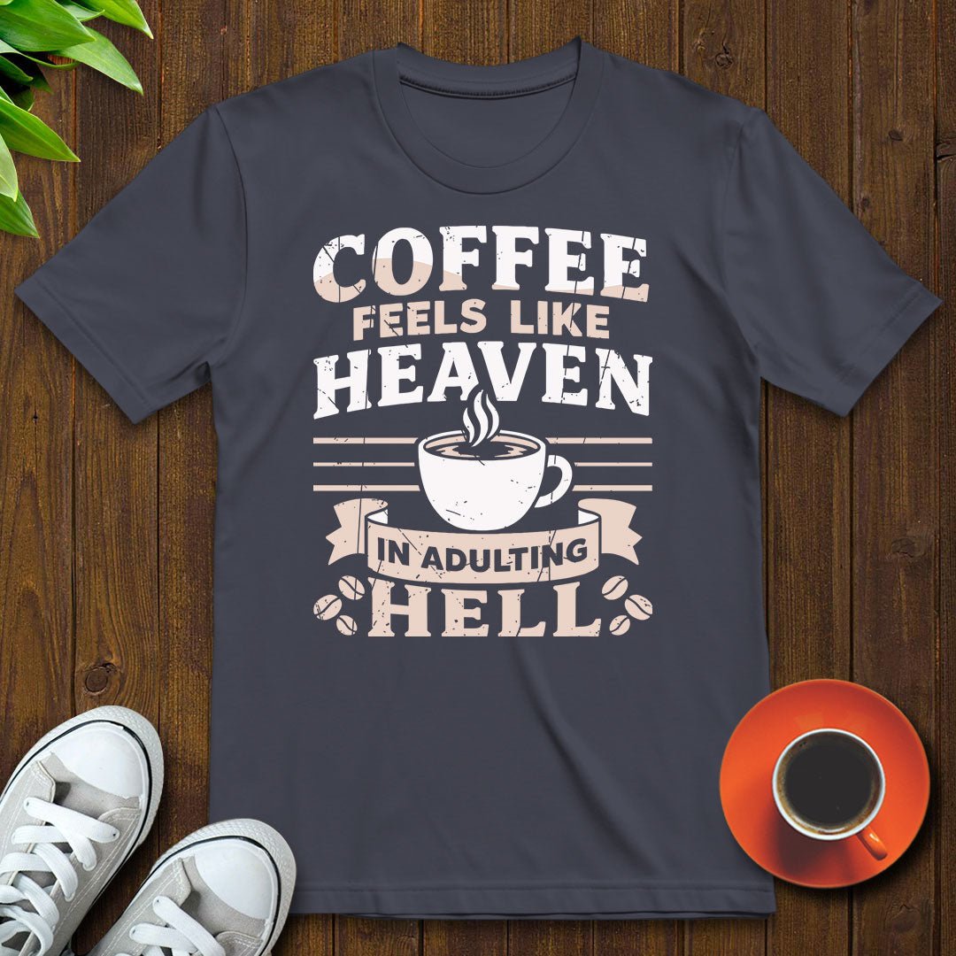 Coffee feels like heaven T-shirt - Witty Brews