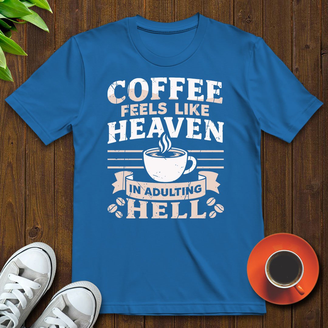 Coffee feels like heaven T-shirt - Witty Brews