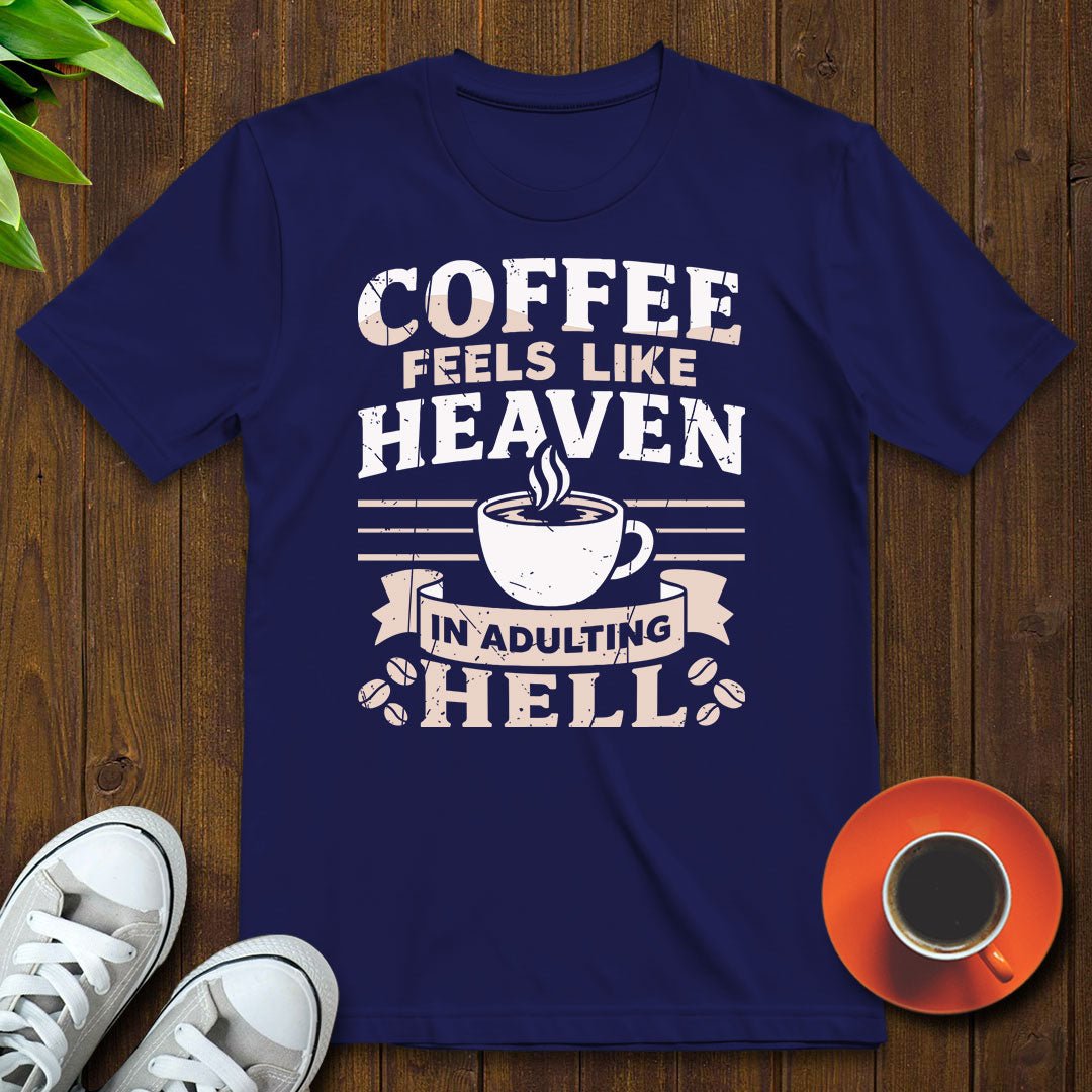 Coffee feels like heaven T-shirt - Witty Brews