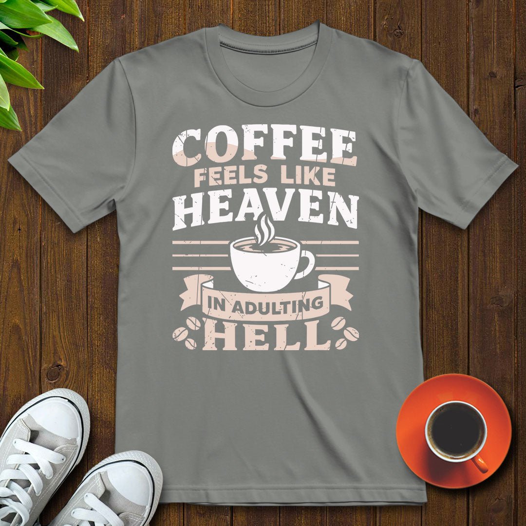 Coffee feels like heaven T-shirt - Witty Brews