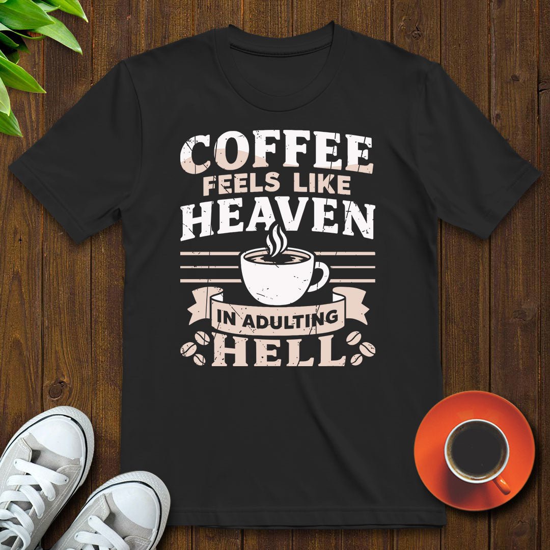 Coffee feels like heaven T-shirt - Witty Brews