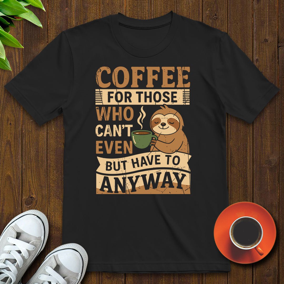 Coffee for those Cant T-shirt - Witty Brews