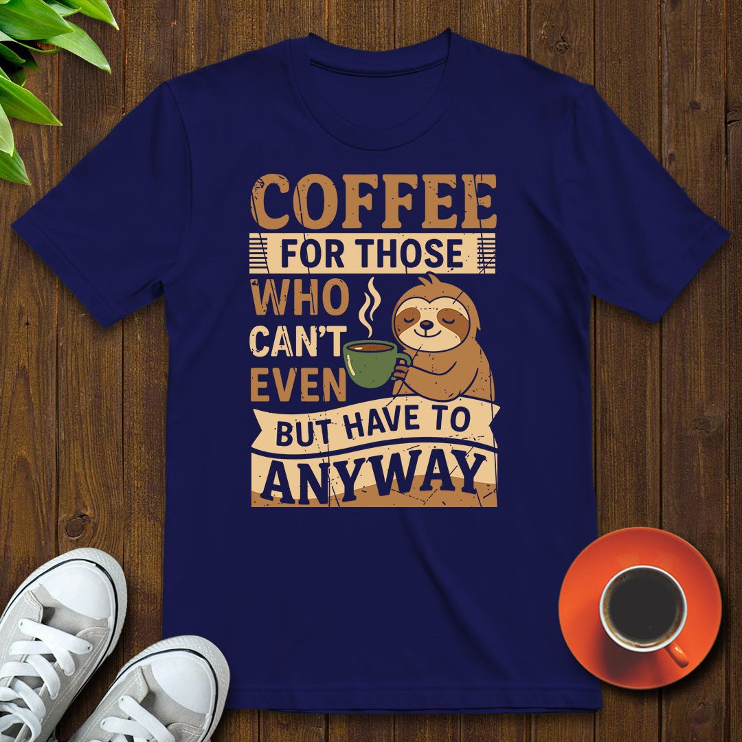 Coffee for those Cant T-shirt - Witty Brews