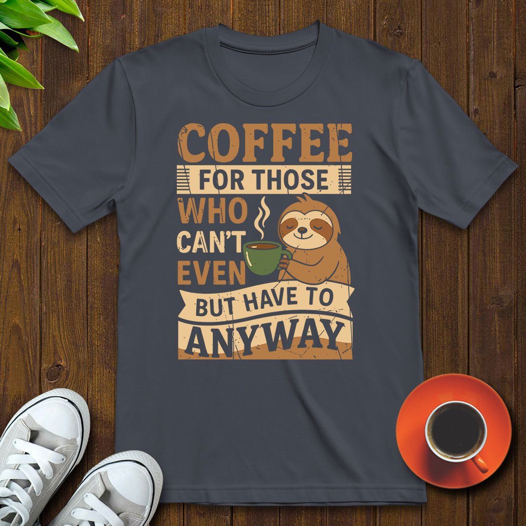 Coffee for those Cant T-shirt - Witty Brews