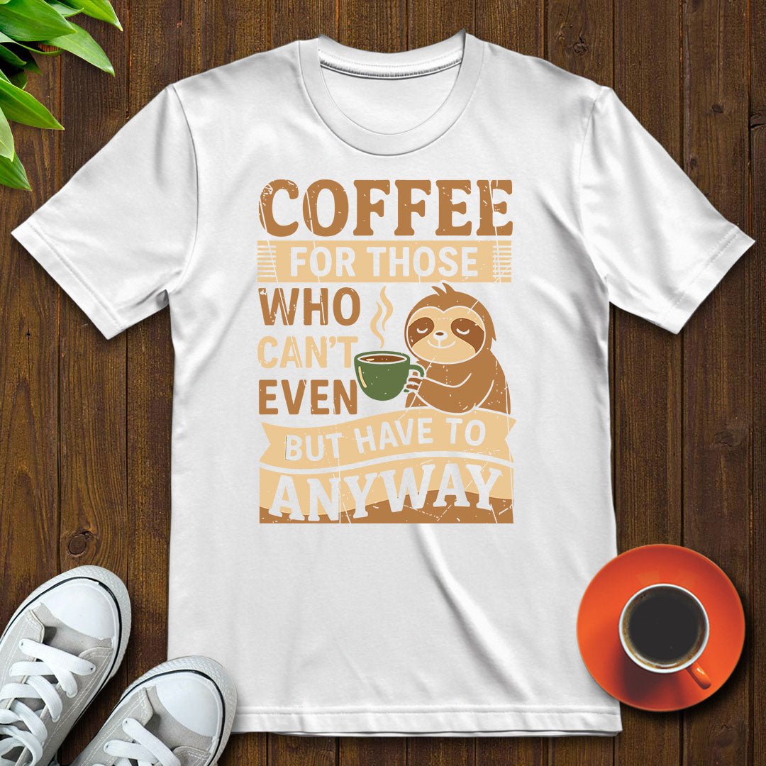 Coffee for those Cant T-shirt - Witty Brews
