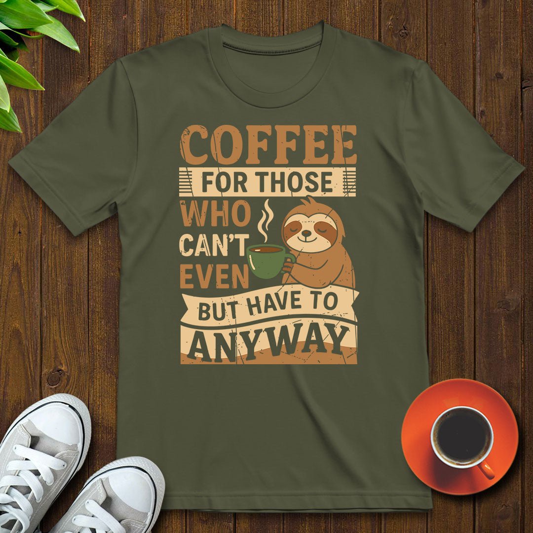 Coffee for those Cant T-shirt - Witty Brews
