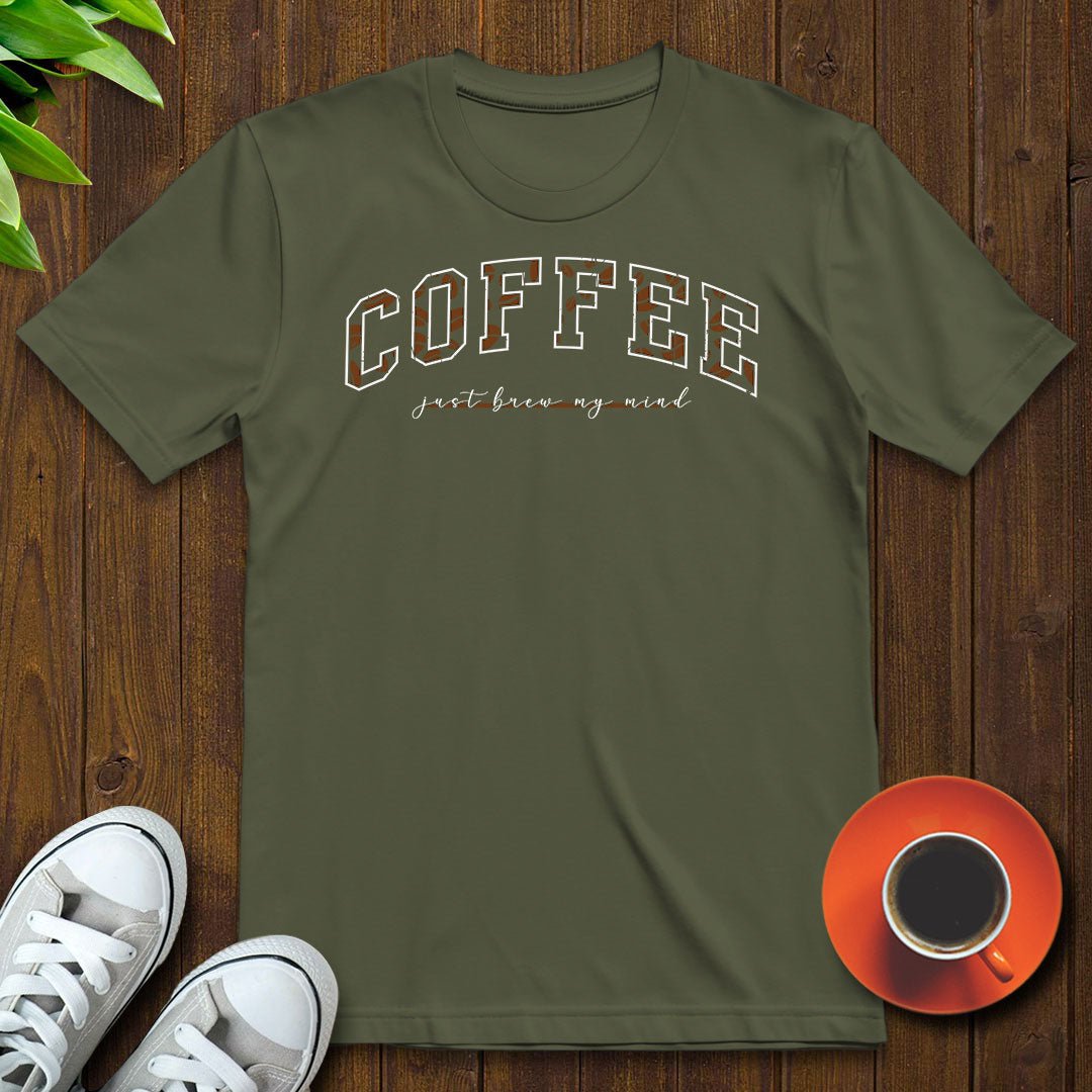 Coffee Just Brew My Mind T-shirt - Witty Brews