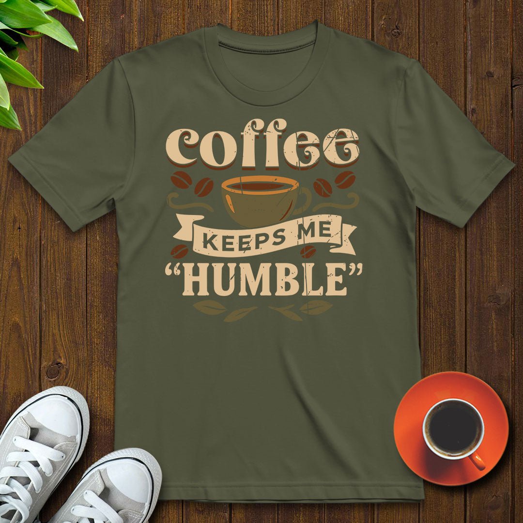 Coffee keeps me humble T-shirt - Witty Brews