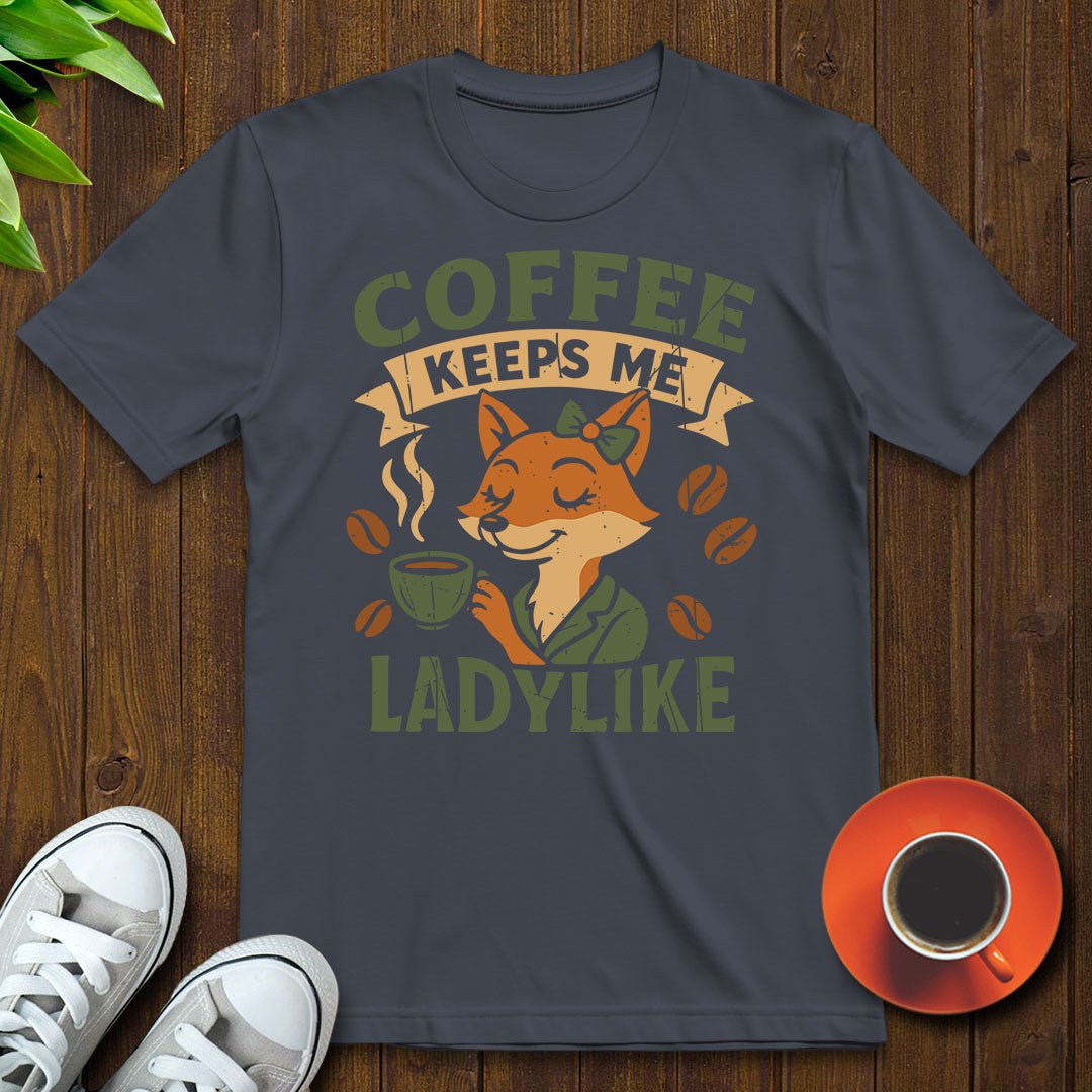 Coffee keeps me ladylike T-shirt - Witty Brews