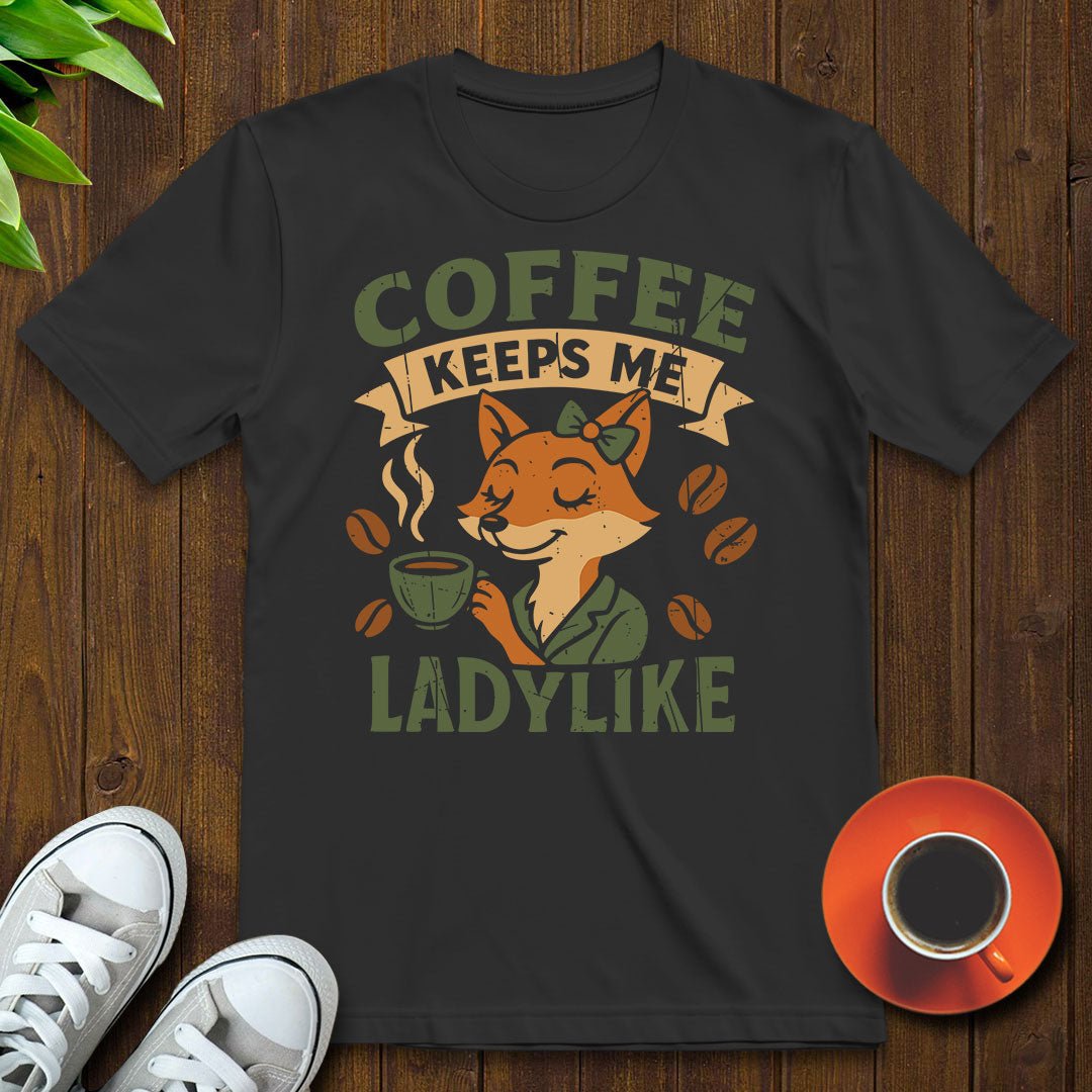 Coffee keeps me ladylike T-shirt - Witty Brews