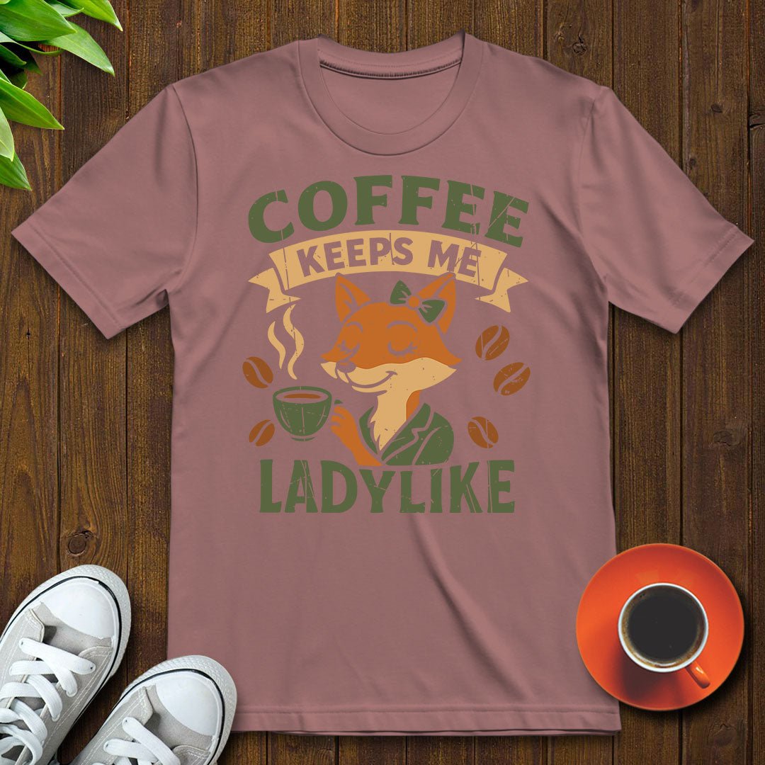 Coffee keeps me ladylike T-shirt - Witty Brews