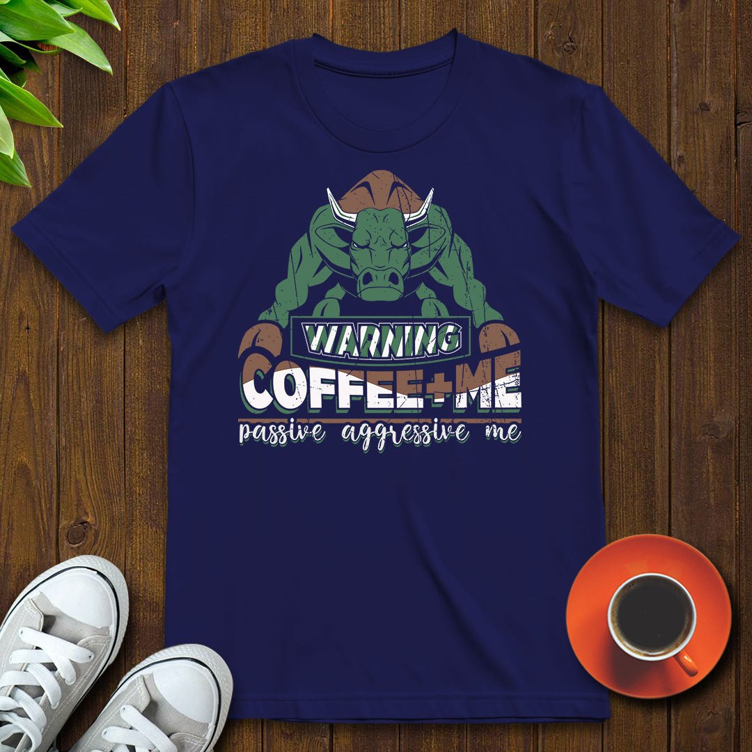 Coffee + Me = Passive aggressive me T-shirt - Witty Brews