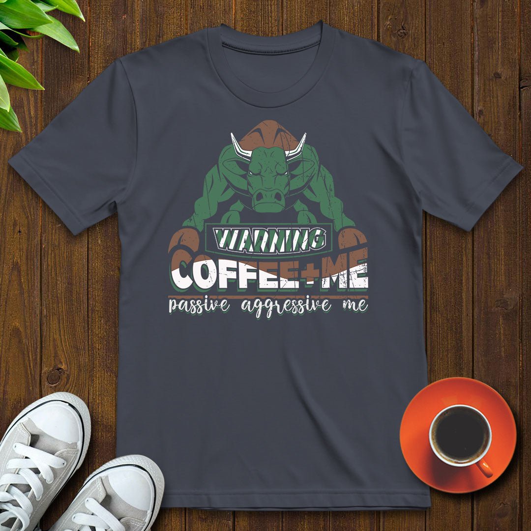 Coffee + Me = Passive aggressive me T-shirt - Witty Brews
