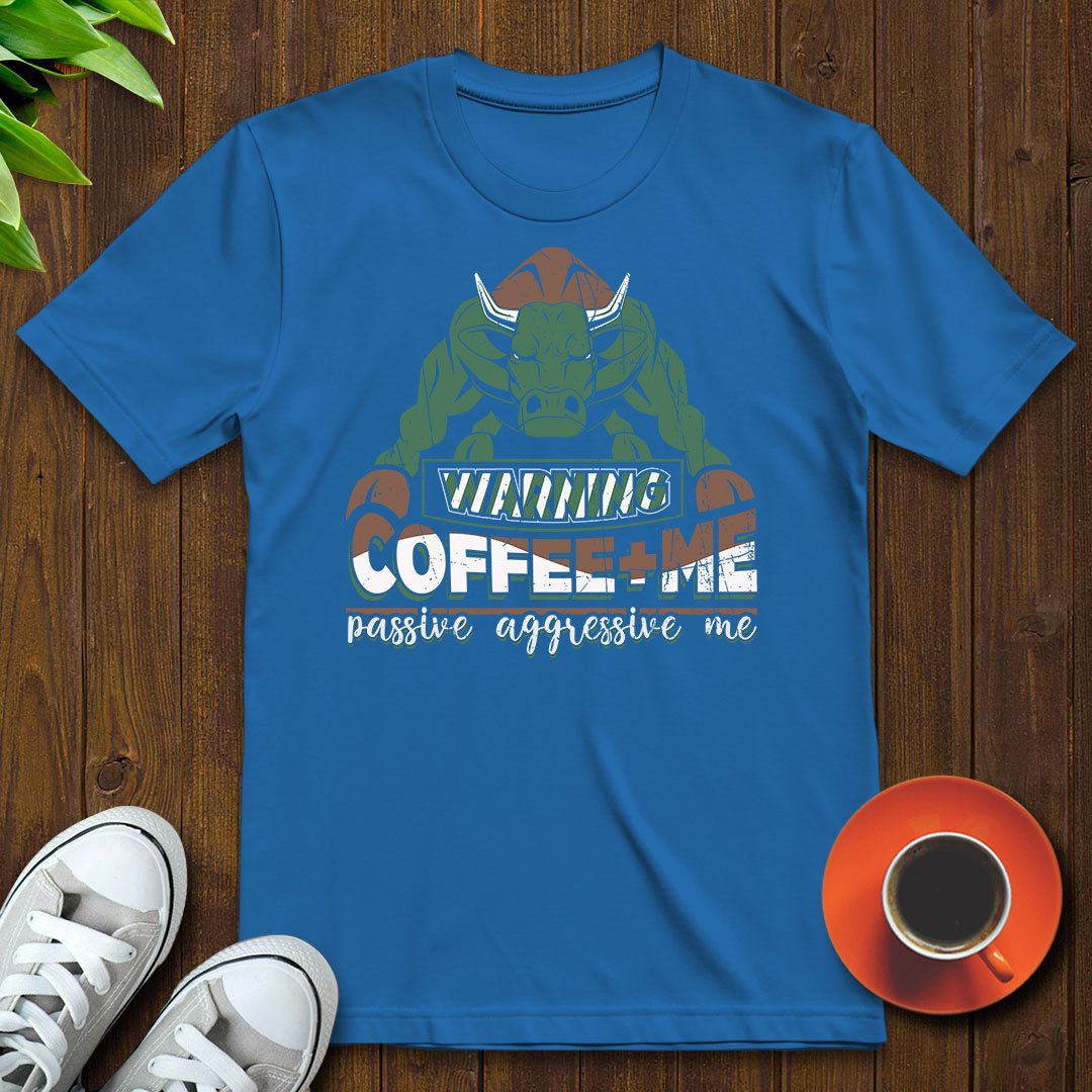 Coffee + Me = Passive aggressive me T-shirt - Witty Brews