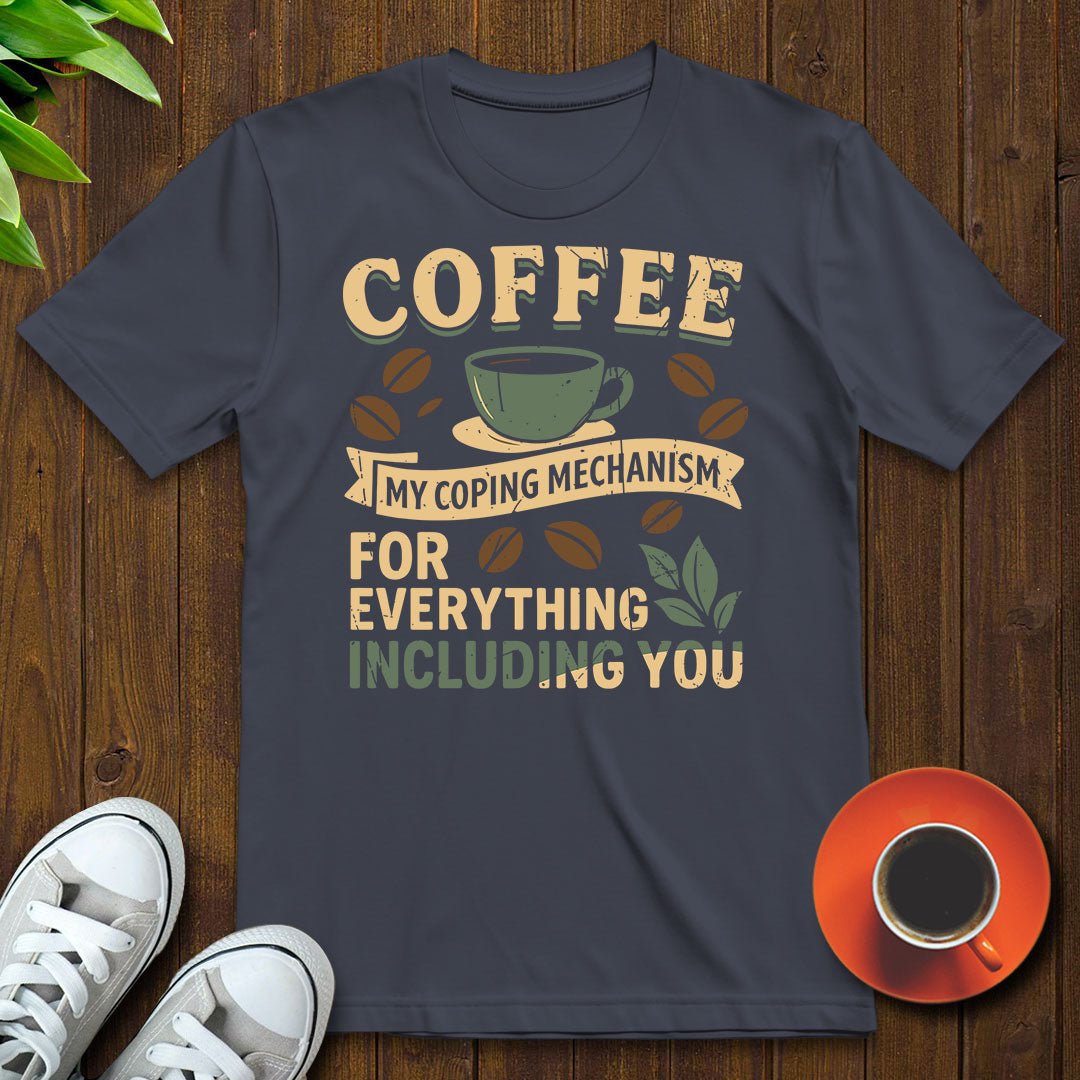 Coffee my coping mechanism T-shirt - Witty Brews