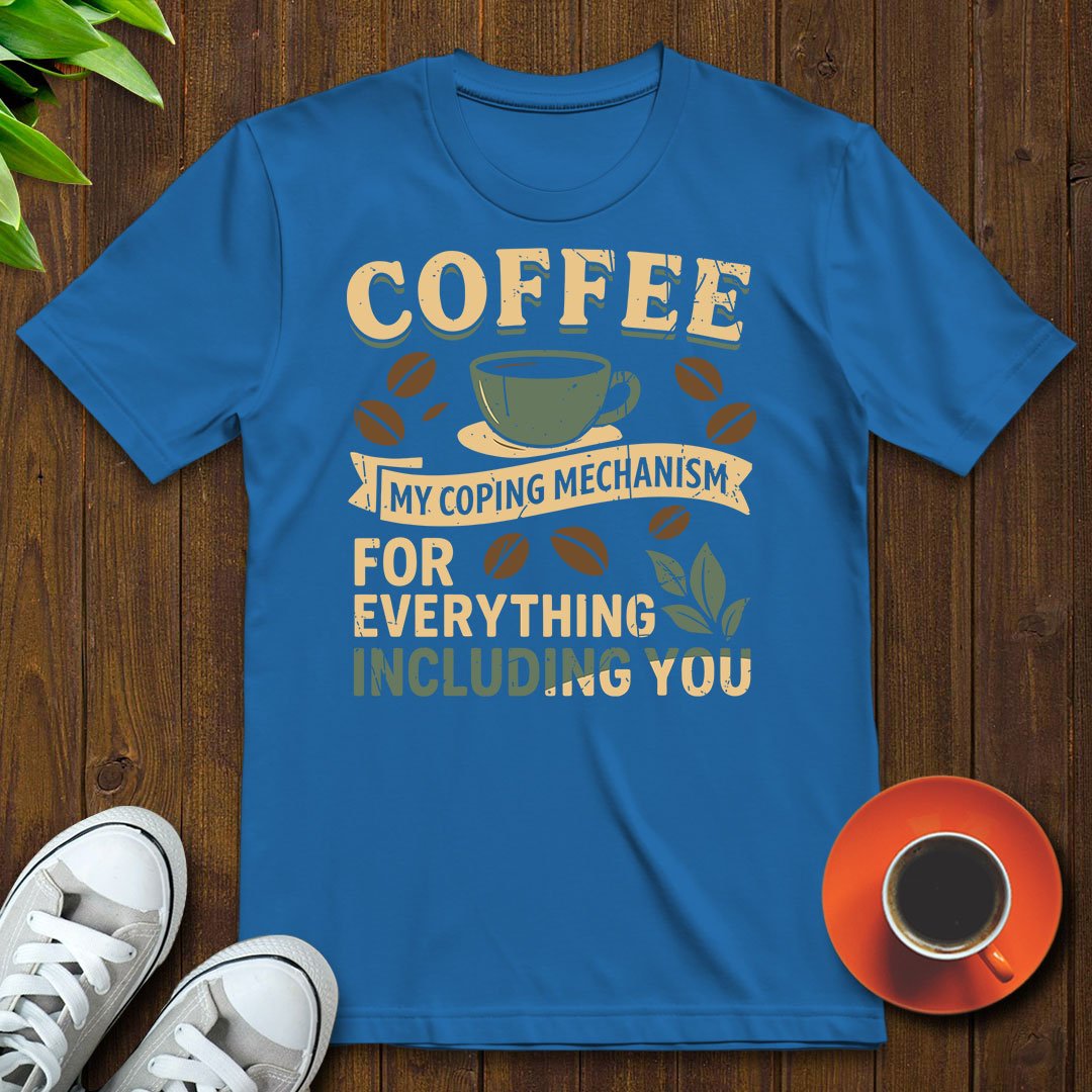 Coffee my coping mechanism T-shirt - Witty Brews