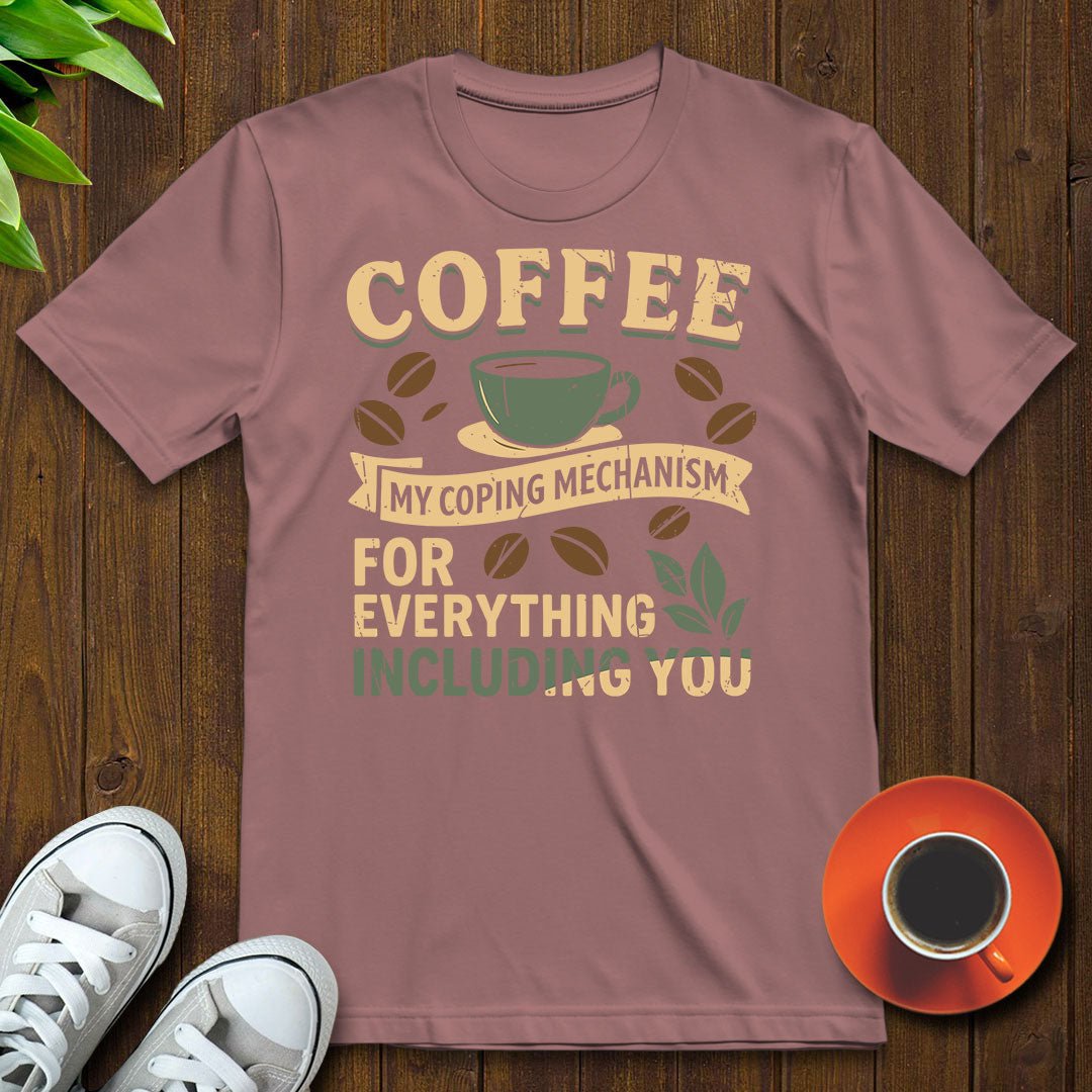 Coffee my coping mechanism T-shirt - Witty Brews