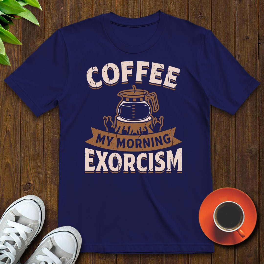 Coffee my morning exorcism T-shirt - Witty Brews