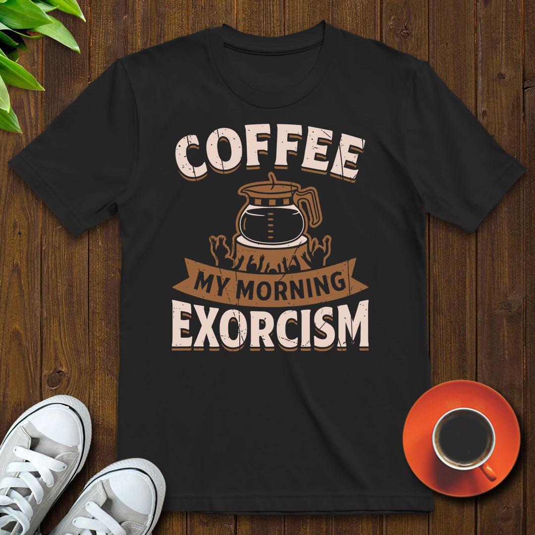 Coffee my morning exorcism T-shirt - Witty Brews