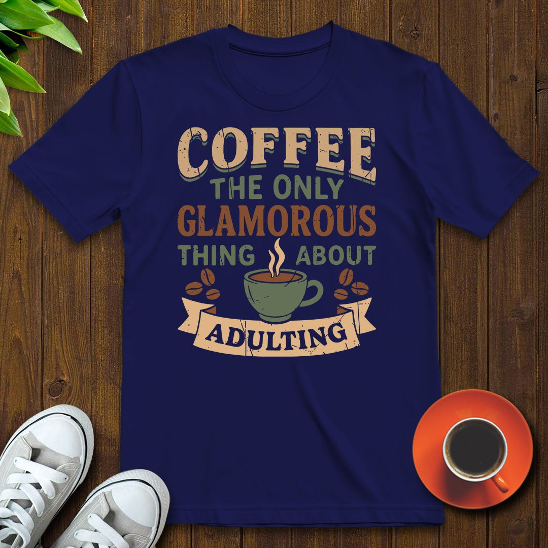 Coffee the glamorous thing T-shirt - Witty Brews