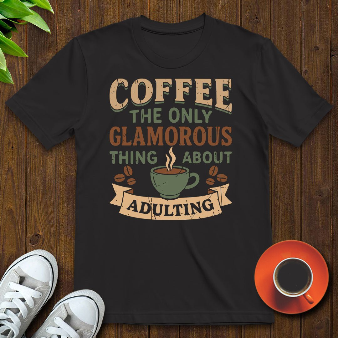 Coffee the glamorous thing T-shirt - Witty Brews