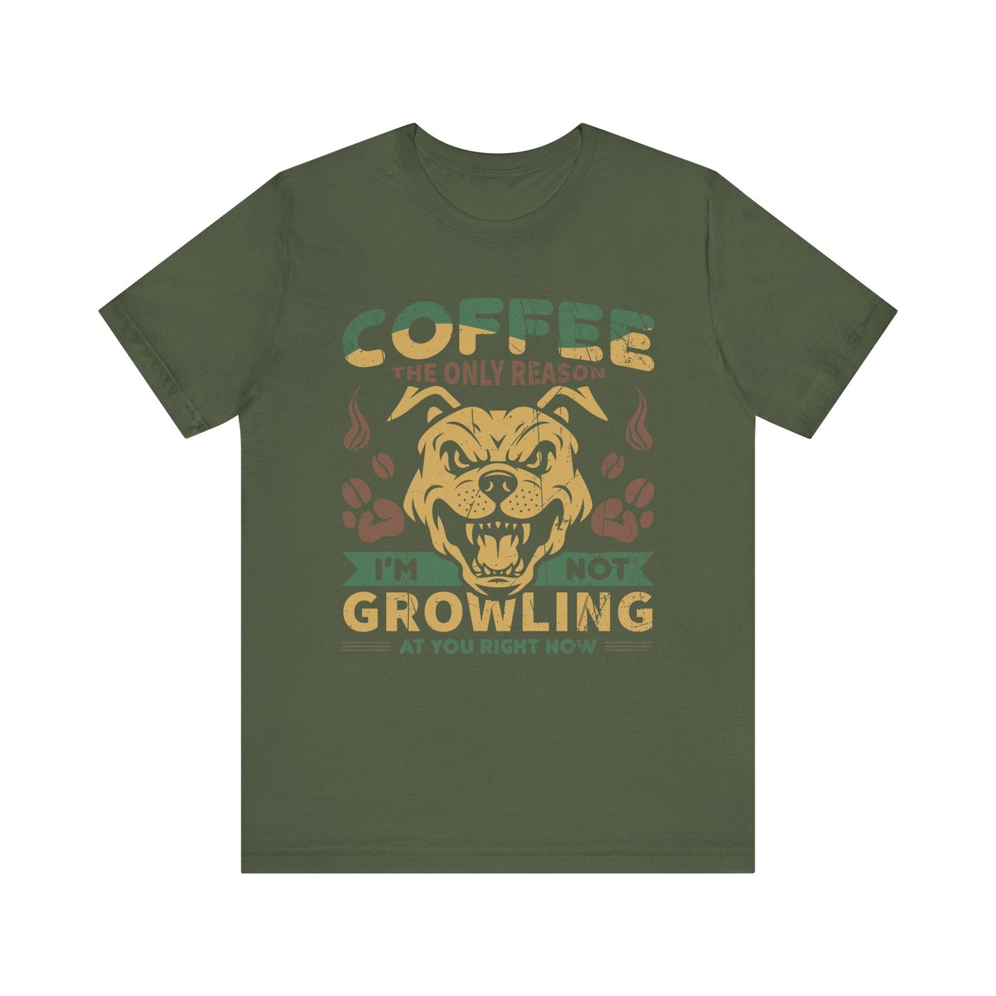 Coffee the only reason I’m not growling T-shirt - Witty Brews