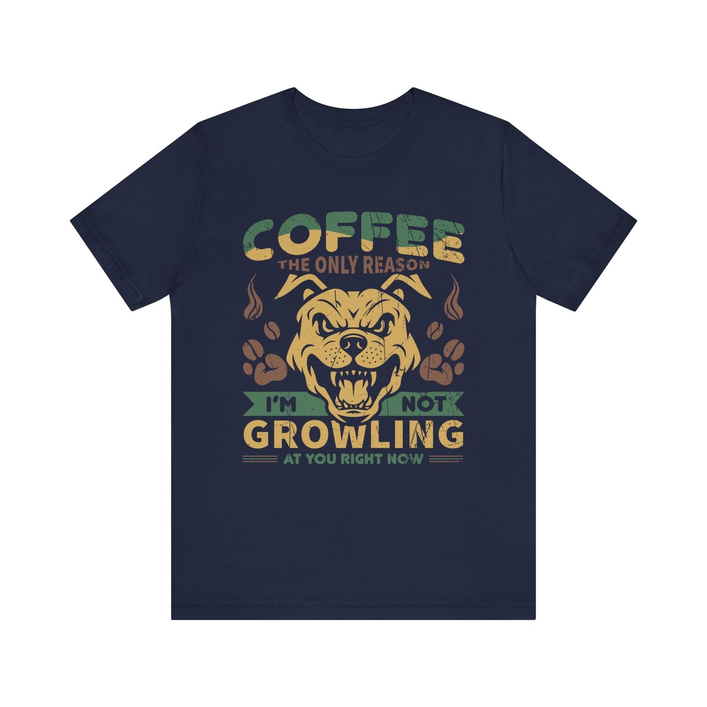 Coffee the only reason I’m not growling T-shirt - Witty Brews