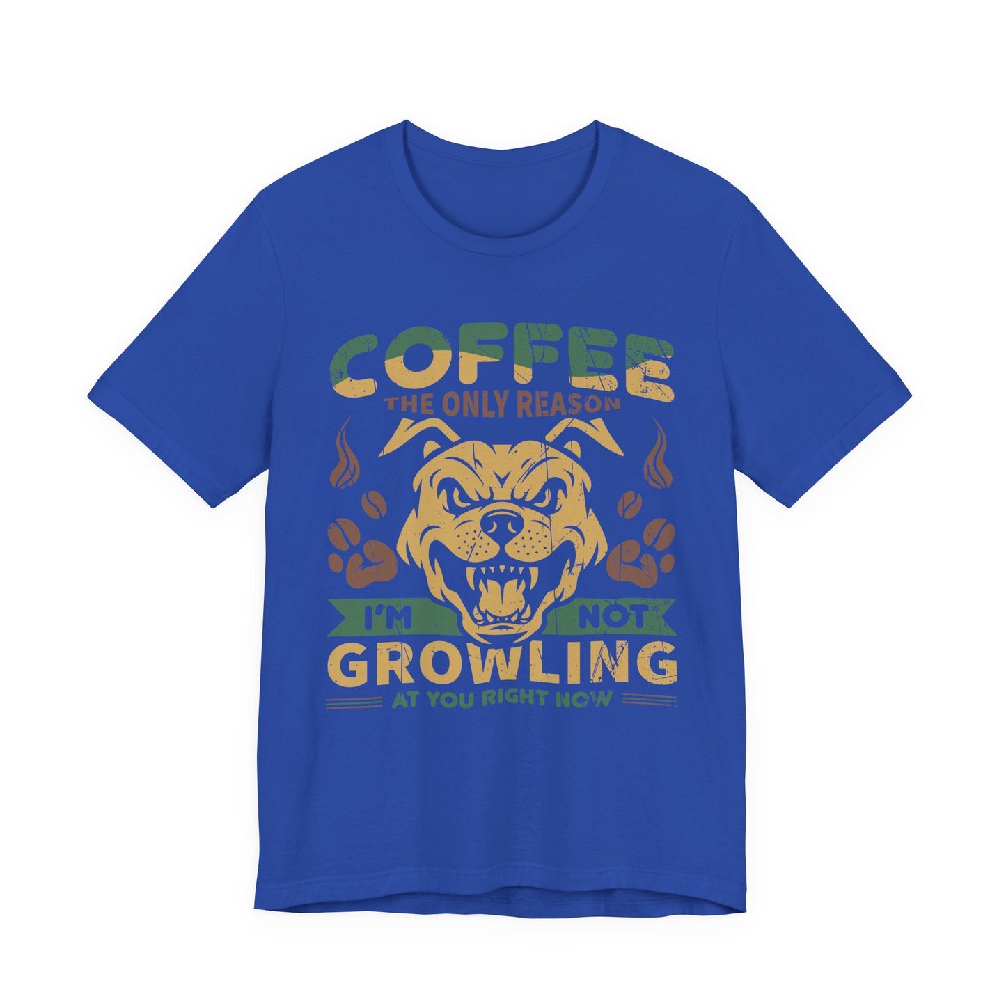 Coffee the only reason I’m not growling T-shirt - Witty Brews