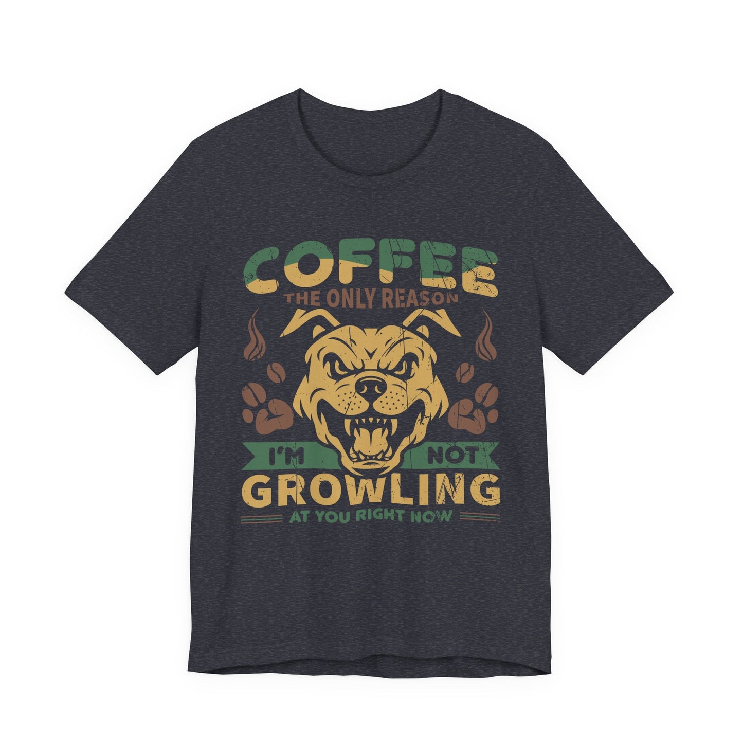 Coffee the only reason I’m not growling T-shirt - Witty Brews
