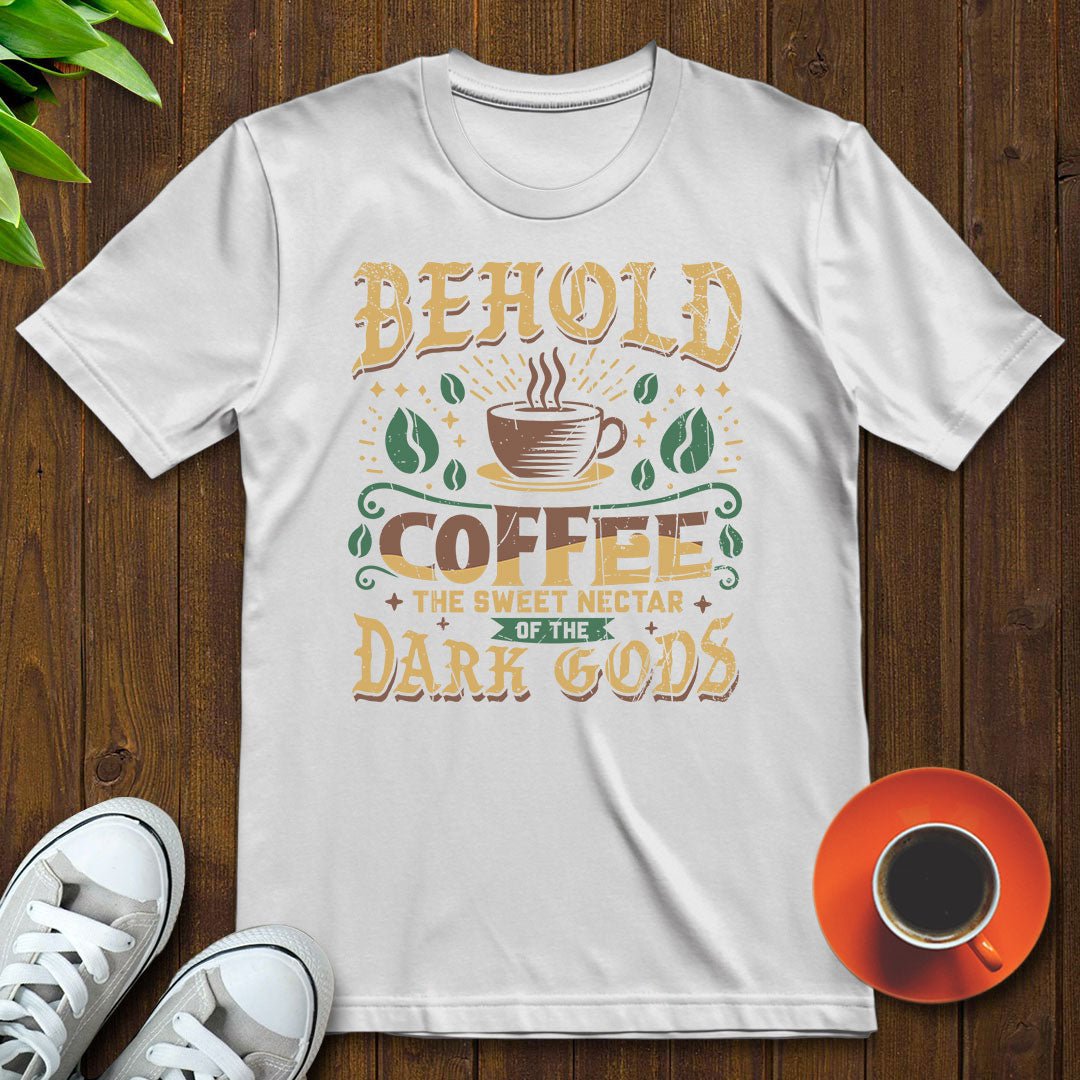 Coffee, the sweet nectar of the dark gods T-shirt - Witty Brews