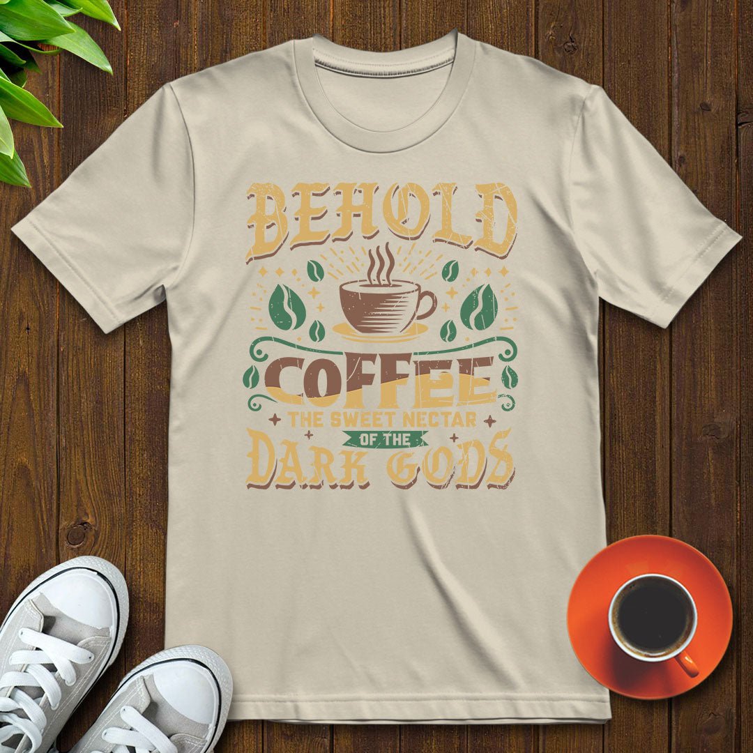 Coffee, the sweet nectar of the dark gods T-shirt - Witty Brews
