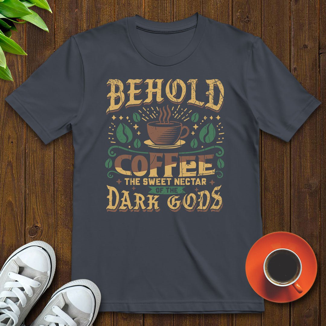 Coffee, the sweet nectar of the dark gods T-shirt - Witty Brews