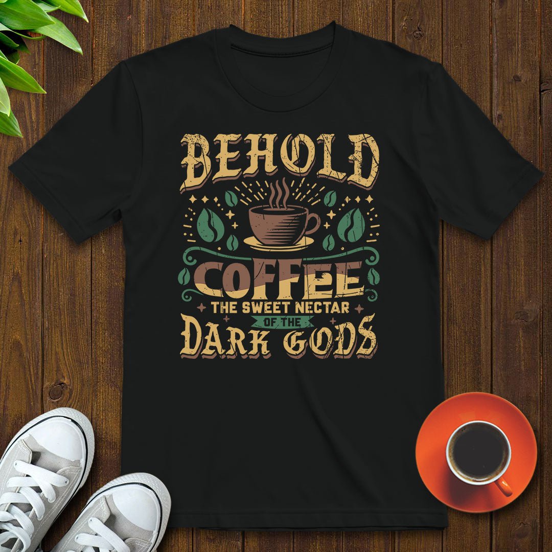Coffee, the sweet nectar of the dark gods T-shirt - Witty Brews