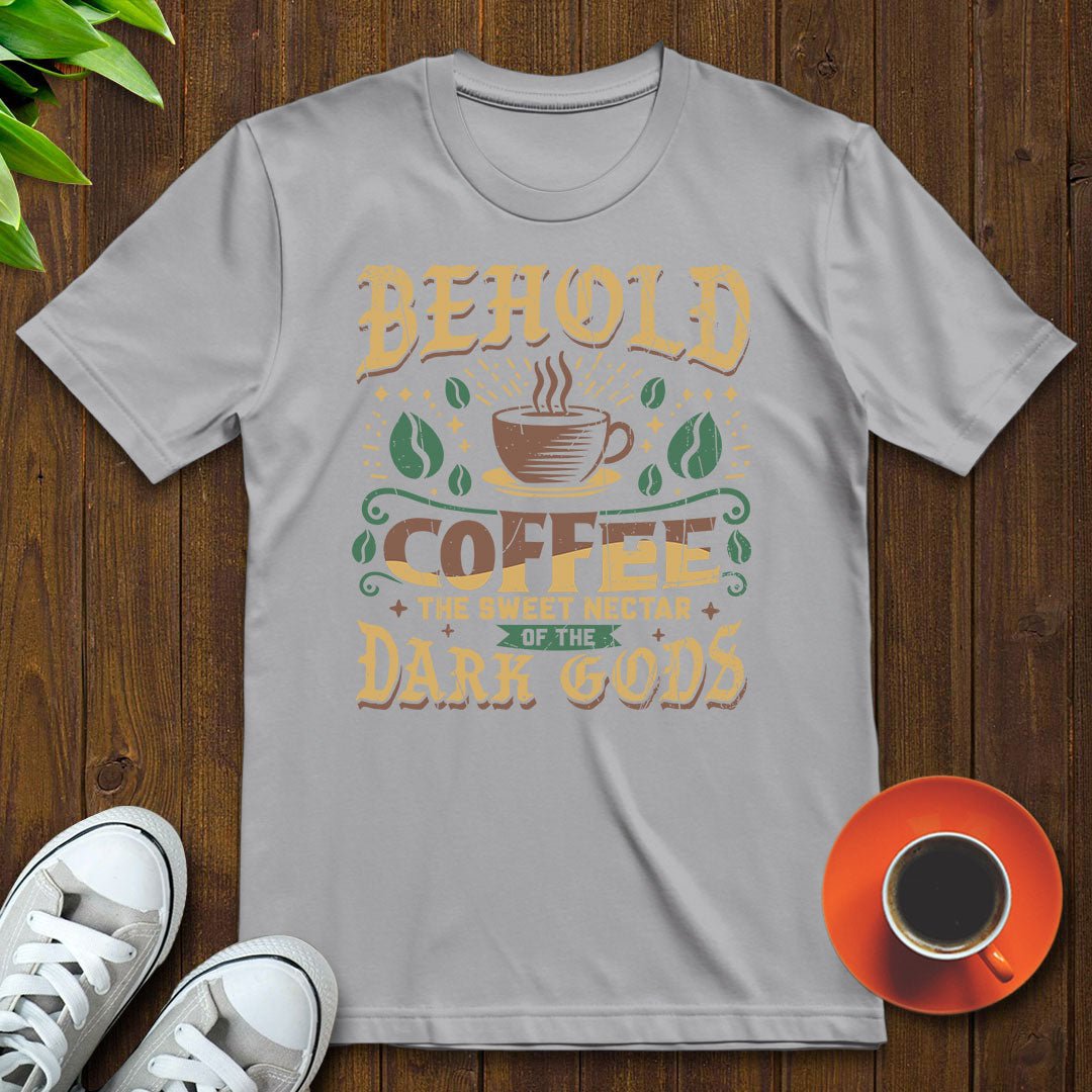 Coffee, the sweet nectar of the dark gods T-shirt - Witty Brews